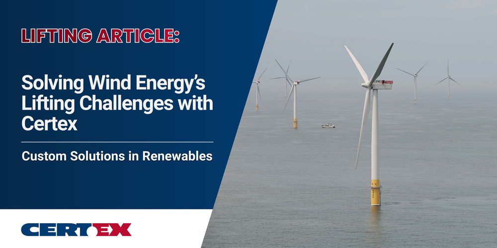 Solving Wind Energy's Lifting Challenges with Certex